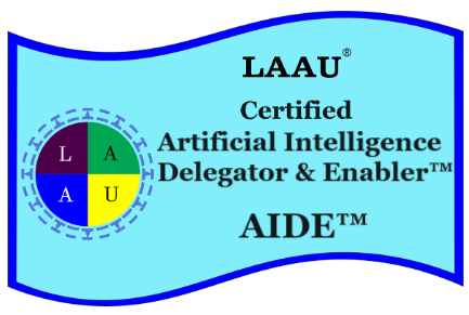 Be an LAAU certified AIDE to leverage the power of Artificial Intelligence in your work.